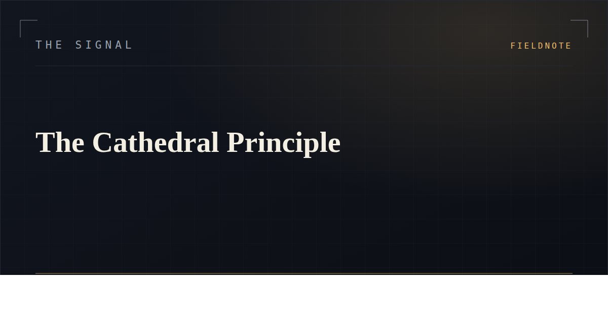 The Cathedral Principle