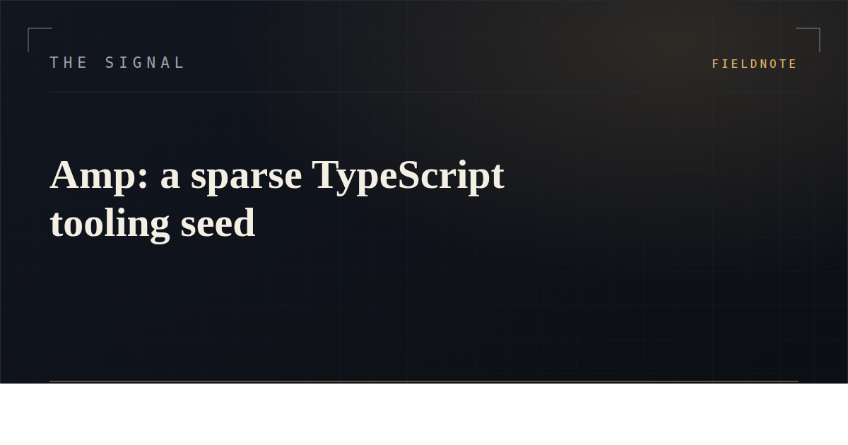 Amp: a sparse TypeScript tooling seed