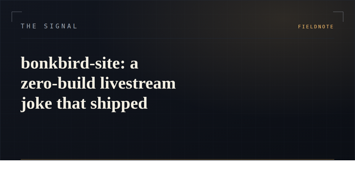 bonkbird-site: a zero-build livestream joke that shipped