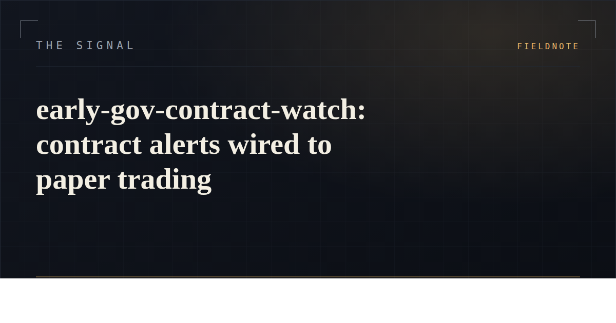 early-gov-contract-watch: contract alerts wired to paper trading