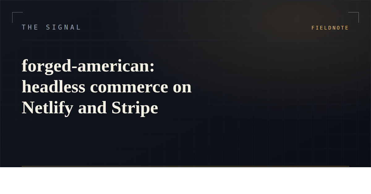 forged-american: headless commerce on Netlify and Stripe