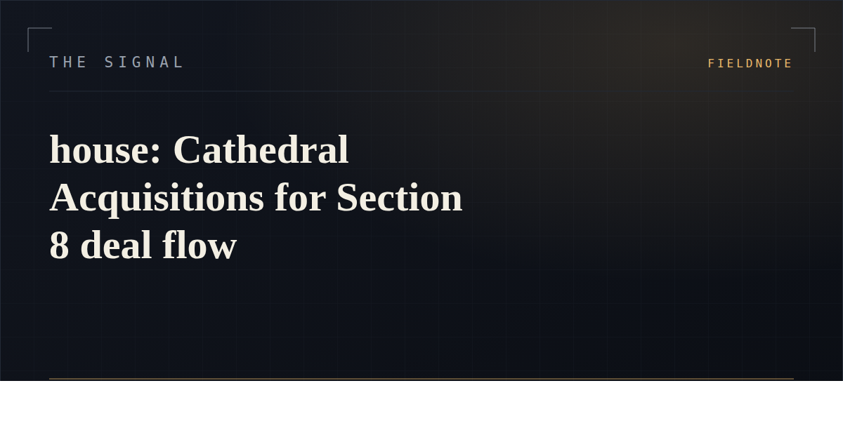 house: Cathedral Acquisitions for Section 8 deal flow