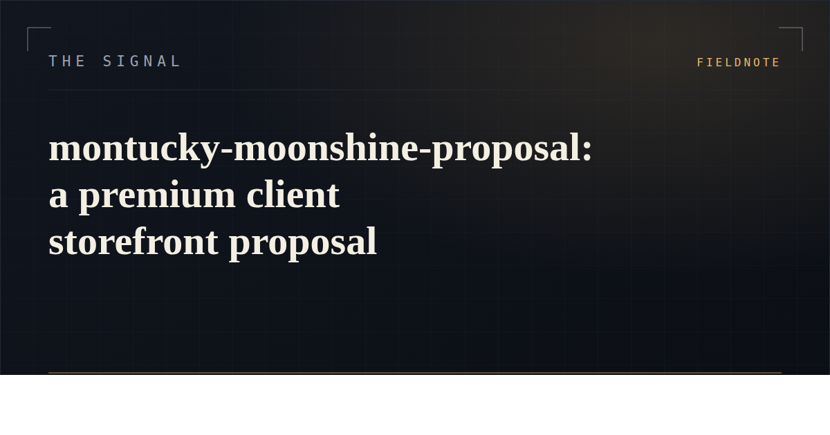 montucky-moonshine-proposal: a premium client storefront proposal