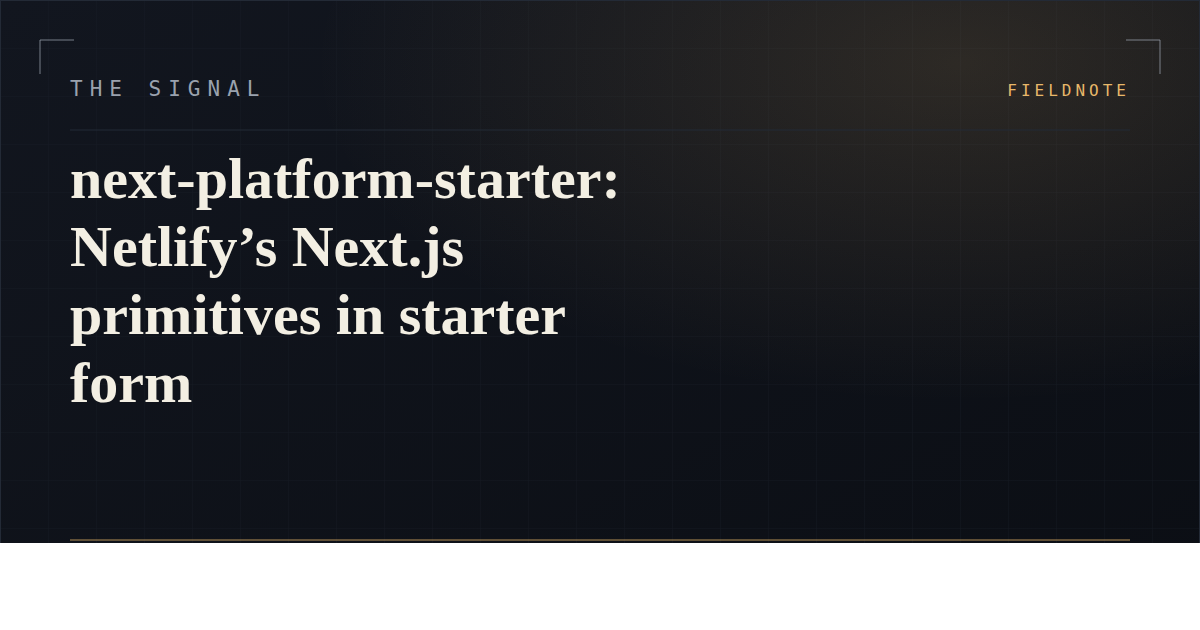 next-platform-starter: Netlify’s Next.js primitives in starter form