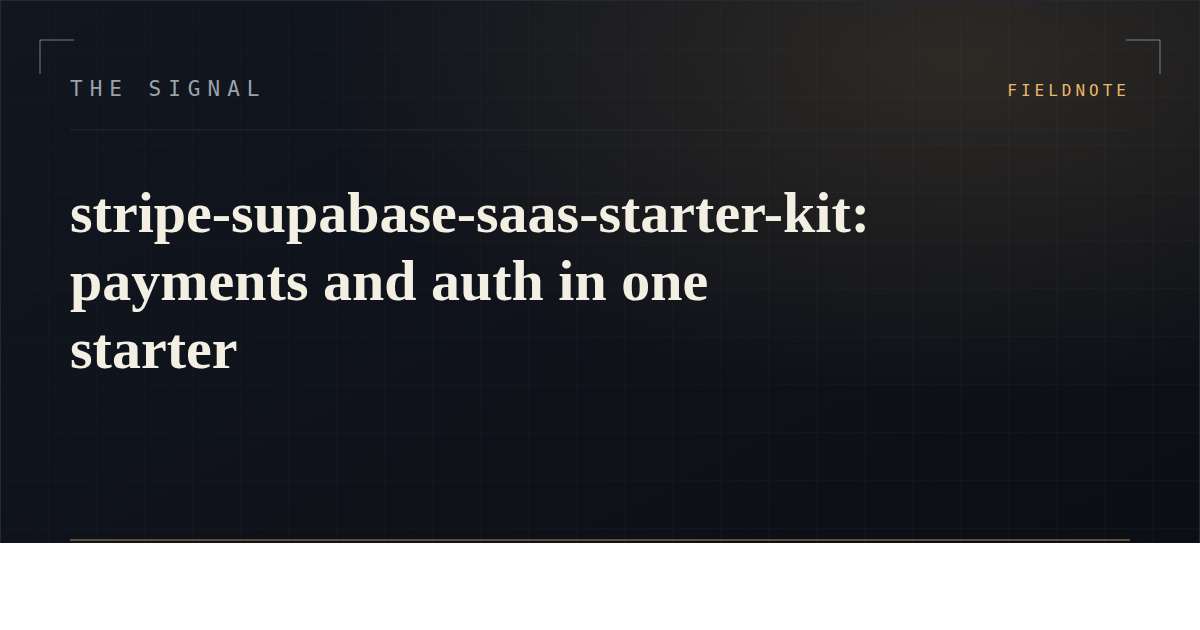 stripe-supabase-saas-starter-kit: payments and auth in one starter