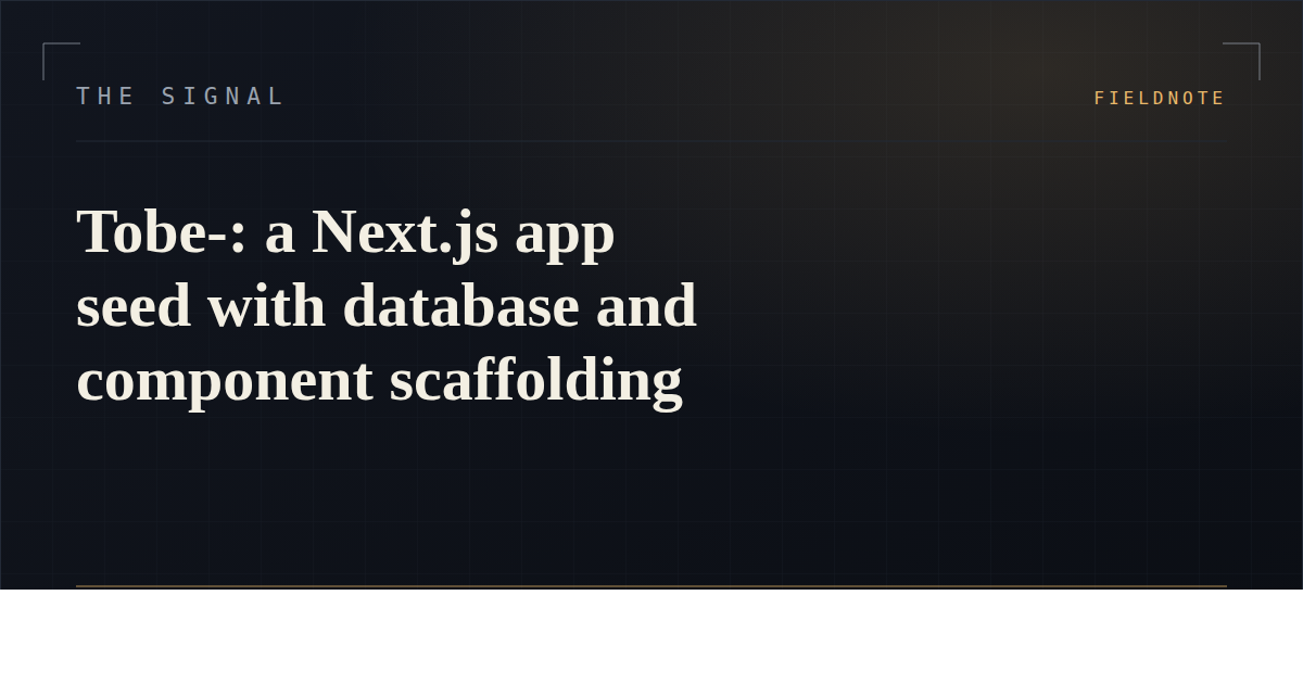 Tobe-: a Next.js app seed with database and component scaffolding