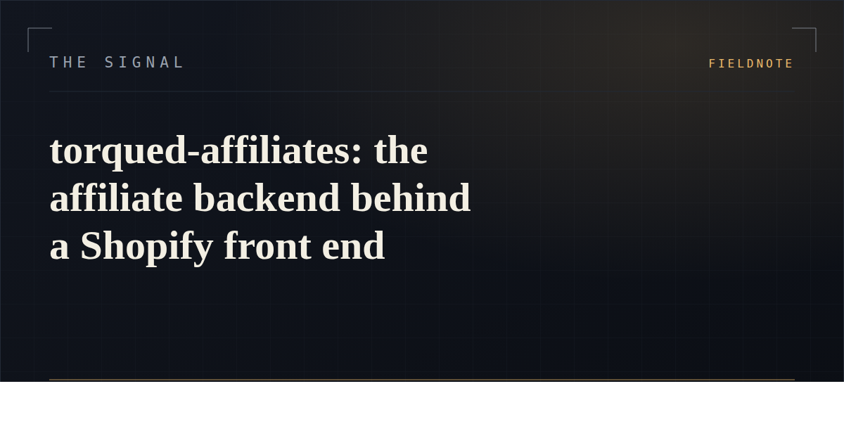 torqued-affiliates: the affiliate backend behind a Shopify front end