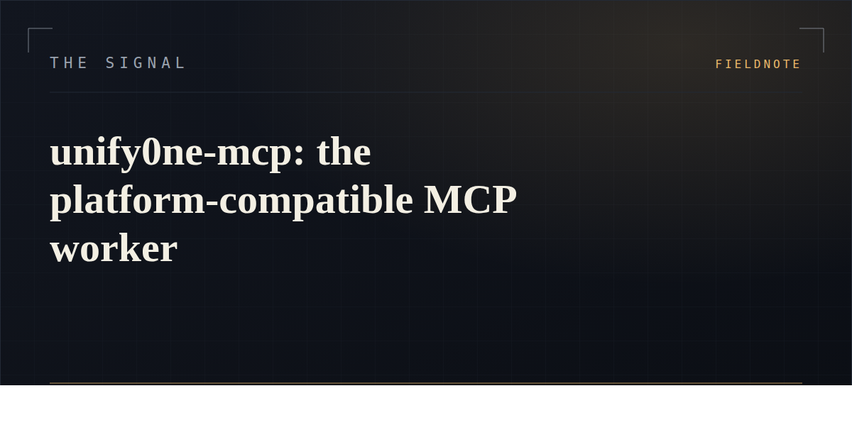 unify0ne-mcp: the platform-compatible MCP worker