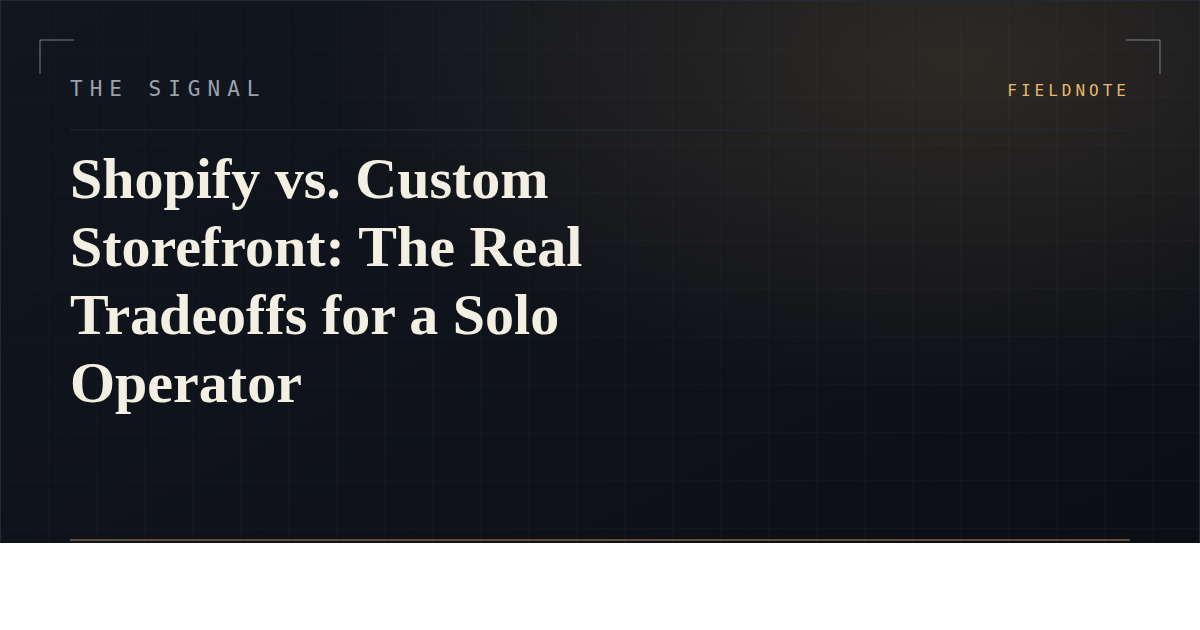 Shopify vs. Custom Storefront: The Real Tradeoffs for a Solo Operator